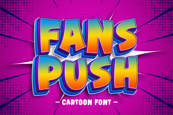 Fans Push: The Cartoon Display Font for Fun Campaigns